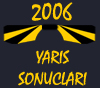 2006 YARIS SONUCLARI
